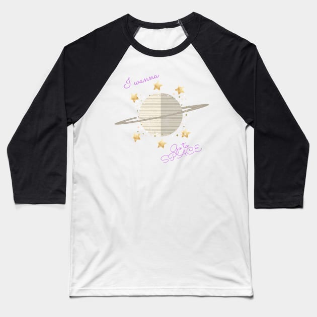 I wanna go to space Baseball T-Shirt by Blue Ribbon Store